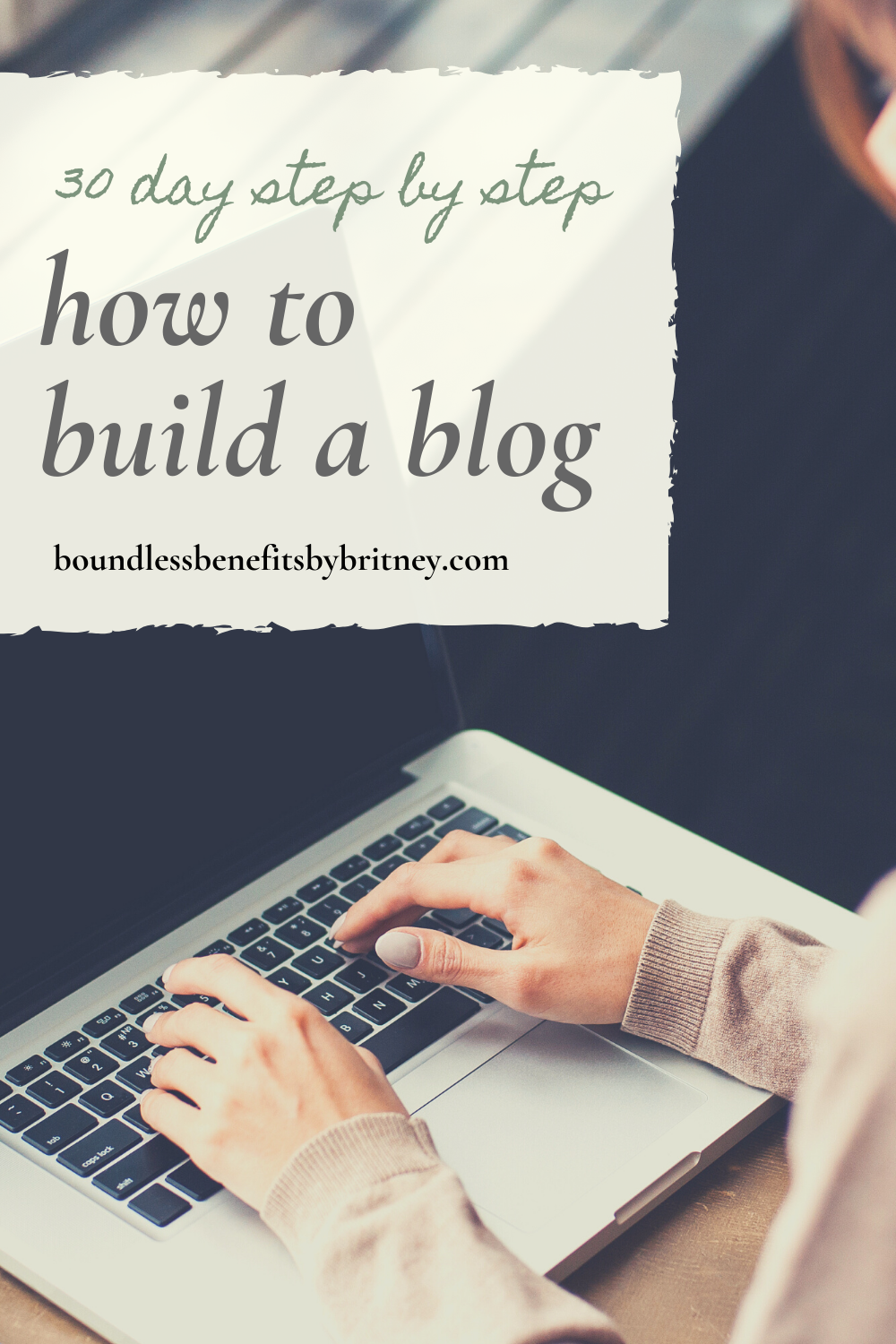 Build A Blog In 30 Days, The Right Way! - Boundless Benefits